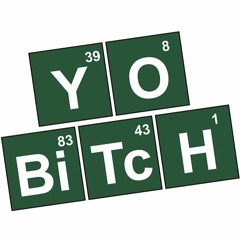 YO BITCH
