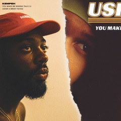 BRENT FAIYAZ + USH - YOU MAKEMEWANNATALK 2 U (KEMPEH MASHUP)