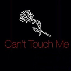 Can't Touch Me (Prod. Taylor King)