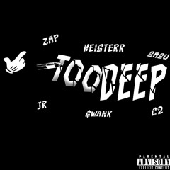 Too Deep (feat. Zap, Sasu, $wank, JR, & C2) [Prod. N-SOUL BEATZ]