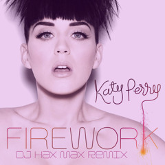 Katy Perry - Firework (DJ Hax Max Remix)[FREE DOWNLOAD "DESCRIPTION"]