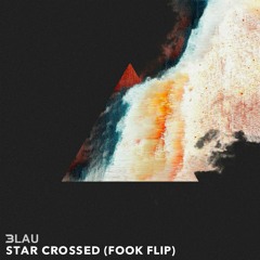 3lau - Star Crossed (Fook Flip)