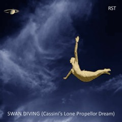 SWAN DIVING (Cassini's Lone Propellor Dream)