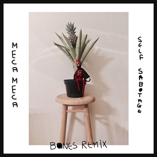 Self Sabotage - Bones (Meca Meca Remix)