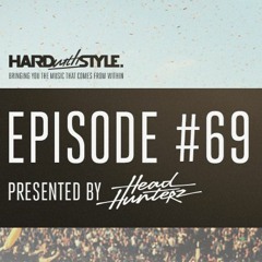 Episode 69  HARD With STYLE  Presented By Headhunterz