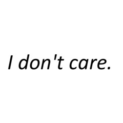 I Don't Care