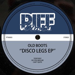Old Boots - DISCO LEGS EP (PTX0005)