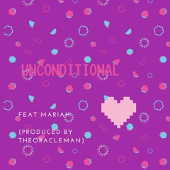 Unconditional feat Mariah (PRODUCED BY THEORACLEMAN