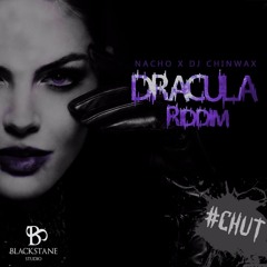 Nacho X DJ Chinwax X Sizzla (Dracula Riddim)#CHUT