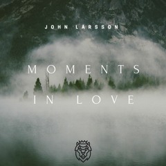 Jhon Larsson -  Moments In Love