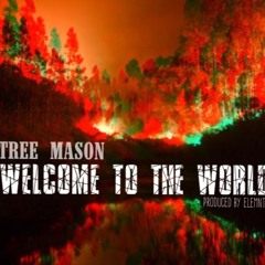 WELCOME TO THE WORLD(PROD BY E.L.E.M.N.T)