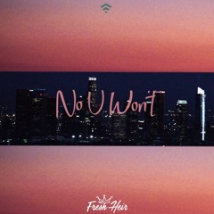 No U Won’t Ft. KJ SMITH & Jay Saffi (Prod. WoodOnTheBeat)