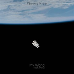 Shawn Mard - My World (feat. Motz)