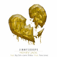 Honey Jack feat. Big Osh & Jamir Shakur(prod by Tone Jonez)