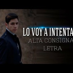 Lo Voy A Intentar • Alta Consigna (2017)