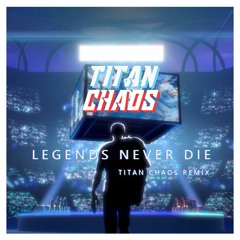 [Dubstep]Legends Never Die (ft. Against The Current)(Titan Chaos remix)