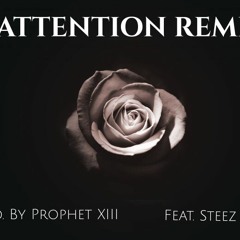 Attention Remix Prod. by PROPHETXIII ft. Steez & Alias