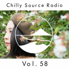Chilly Source Radio Vol.58 illmore , ケンチンミン Guest mix
