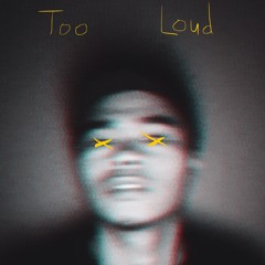 Too Loud