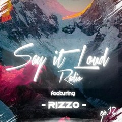 Say It Loud Radio - Ep. 012 | Guest - RiZZO [Free Download]