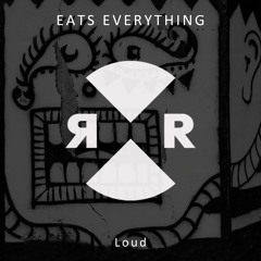 Eats Everything - Loud