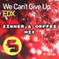 We Can't Give Up (Zinner & Orffee Remix)