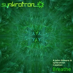 Synkrotron and John Gilmore - Breathe - Part One
