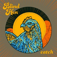 Catch - Blind Hen
