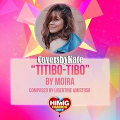 CoversbyKate - Titibo Tibo (Moira dela Torre - Himig Handog 2017)