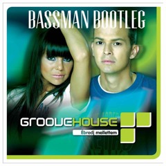Groovehouse- Ébredj Mellettem (BassMan Bootleg)