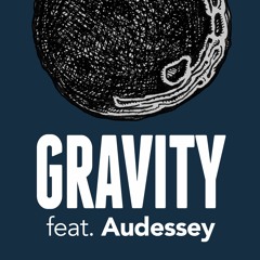 Gravity feat. Audessey [VERTICAL IRIS - Nov. 17th]