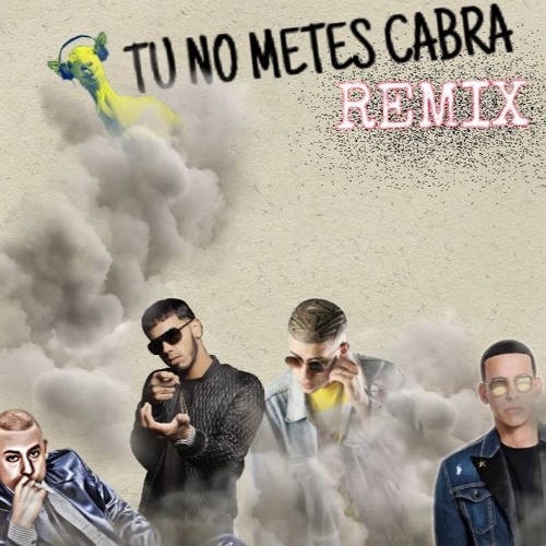 Stream TU NO METES CABRA REMIX-Bad Bunny, Daddy Yankee, Anuel & Cosculluela  by DE TODO UN POCO | Listen online for free on SoundCloud