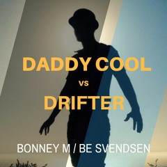 Daddy Cool vs Drifter