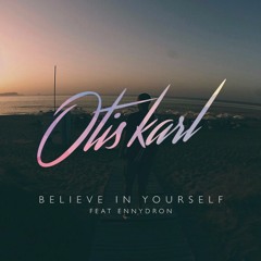 Believe In Yourself Feat. Ennydron (Original mix)