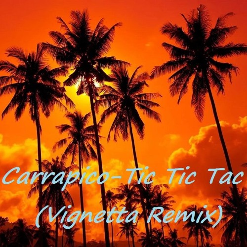 Carapicho -Tic Tic Tac (Vignetta Remix)