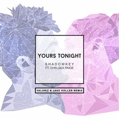 Shadowkey - Yours Tonight (feat. Chelsea Paige)(Valoriz Remix)