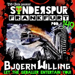 BJOERN WILLING @ SONDERSPUR | POD.#149 - FRANKFURT |  28.10.2017