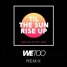 Til The Sun Rise Up (WeToo Remix)