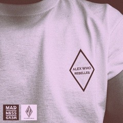 Alex Who - Rebelles (Original Mix)