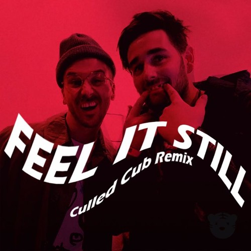 Feel it still [Culled Cub Remix]