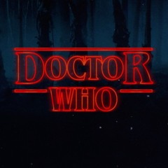 'Stranger Who' - A Stranger Things inspired Doctor Who remix