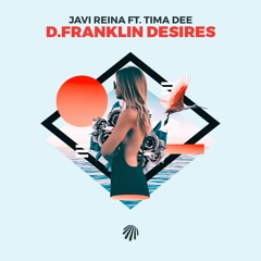 Javi Reina - D. Franklin Desires (feat. Tima Dee)