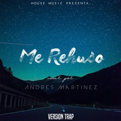 Me Rehuso - Danny Ocean "Cover"  Andres Martinez (Versión Trap)