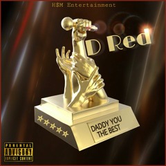 "Daddy You The Best" by D Red