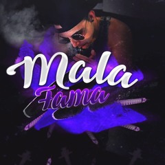 Mala Vida . Mala Fama