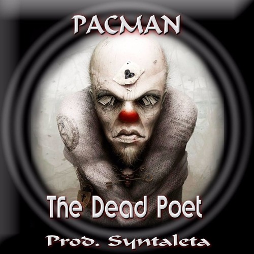 PACMAN* - The Dead Poet (Prod. Syntaleta)