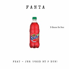 FANTA Feat JNR (Prod By Pdub)