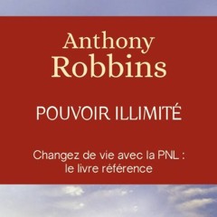 Pouvoir illimité - Changez de vie avec la PNL : le livre référence - Anthony Robbins