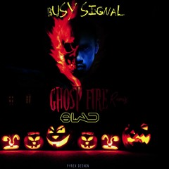 Busy Signal - Ghost Fire Remix By Dj Glad