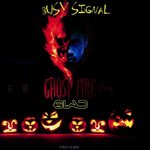 Busy Signal - Ghost Fire Remix By Dj Glad